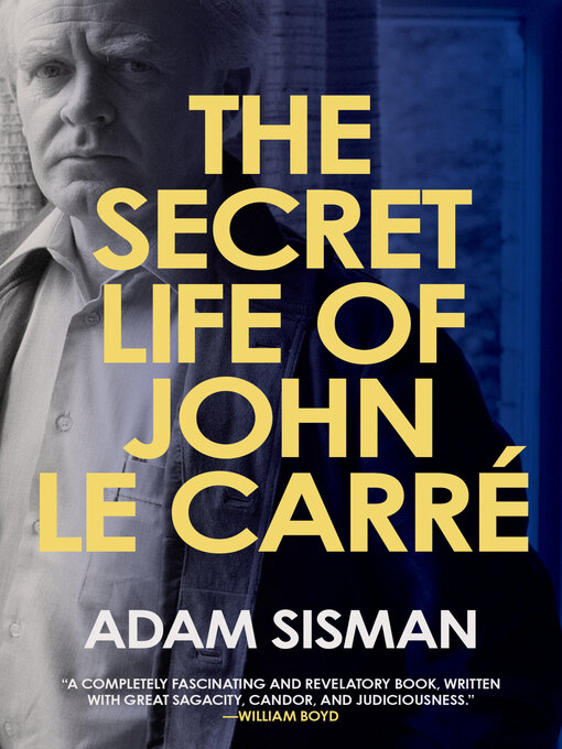 Title details for The Secret Life of John le Carre by Adam Sisman - Available